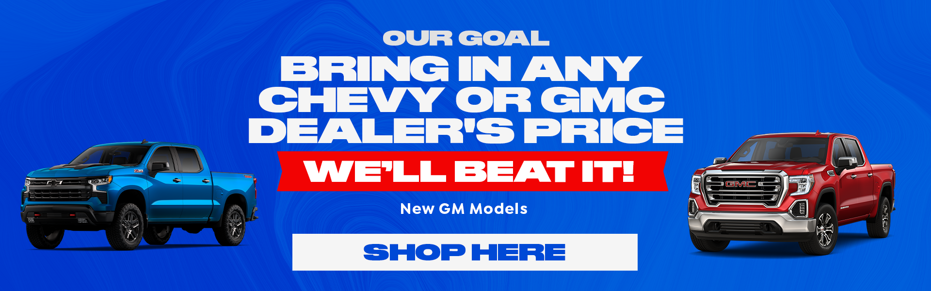 Bring in any Chevy, GMC, Buick Dealer's Price